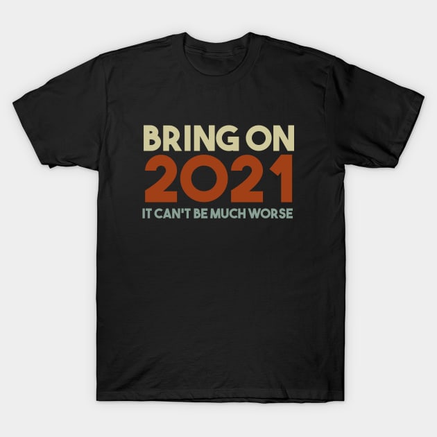 bring on 2021 T-Shirt by Egit